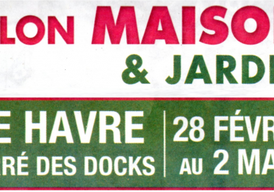 SALON MAISON & JARDIN au HAVRE.